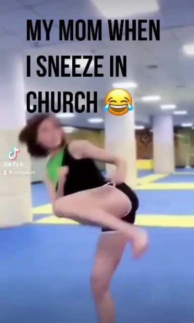 My mom when I sneeze in church 😂