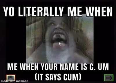 Bruh ohhhh my god his full name spells cum 🤣🤣🤣😆😆😔😔😔😼😼😼👌👌👌