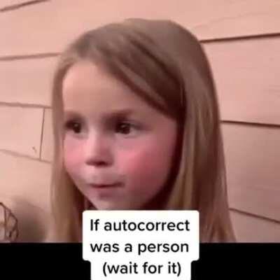 If Autocorrect were a person