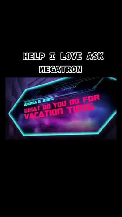 Ask Megatron was something 