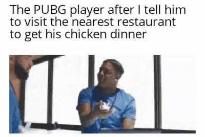 Haha chicken dinner go brrr