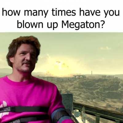 How Many Times Have You Blown Up Megaton?