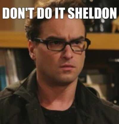 WHY SHELDON