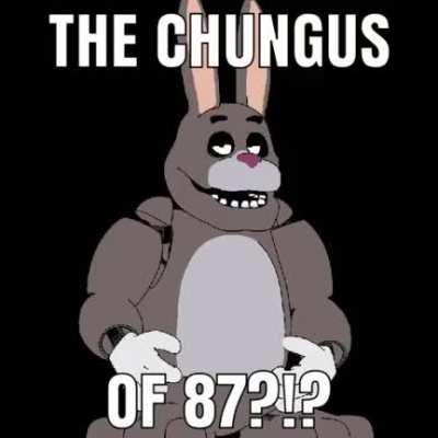 Chungus of 87'????1??1??:??$?😳😳😳😳