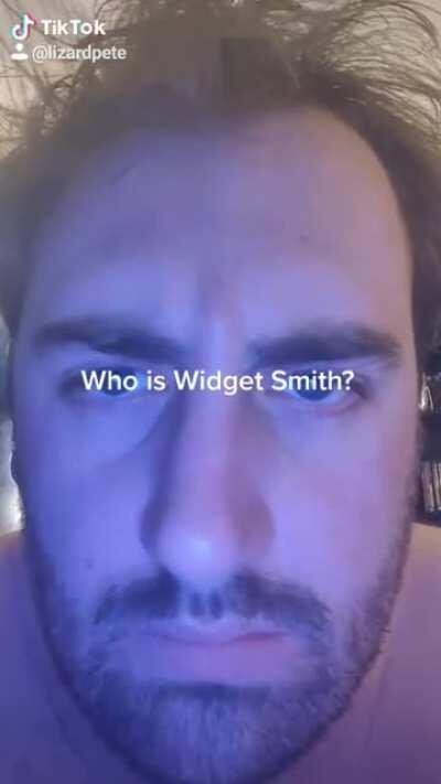 Widget Smith? Never heard of him