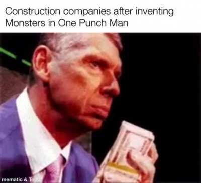 I just thought of how much money construction companies in the OPM Universe must make.