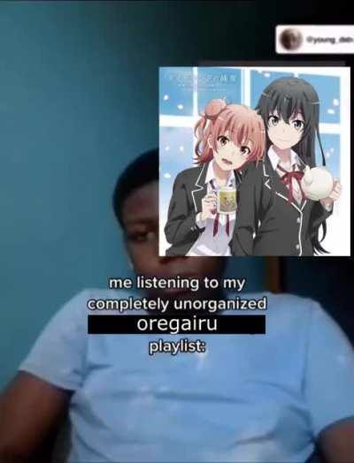 (I don't have Oregairu playlist)