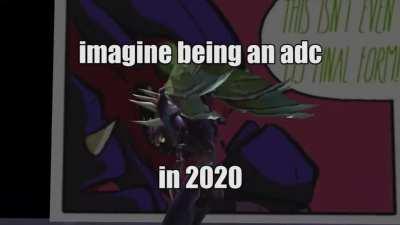 Imagine being adc in 2020