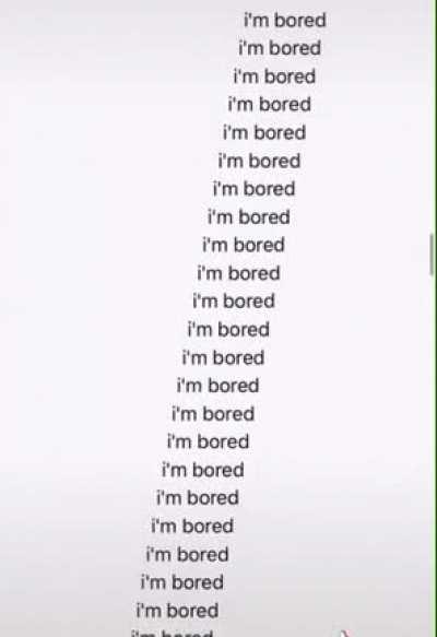 “I’m bored” - created on notes app