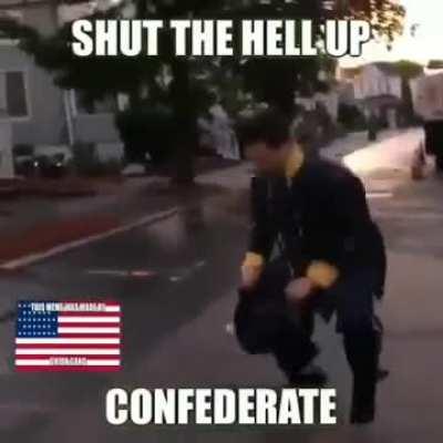 Shut the Hell Up, Confederate