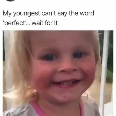 Kid can't say 'perfect