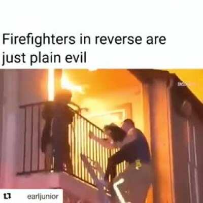 Evil firefighters...