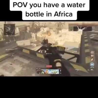 POV:you have a water bottle in africa