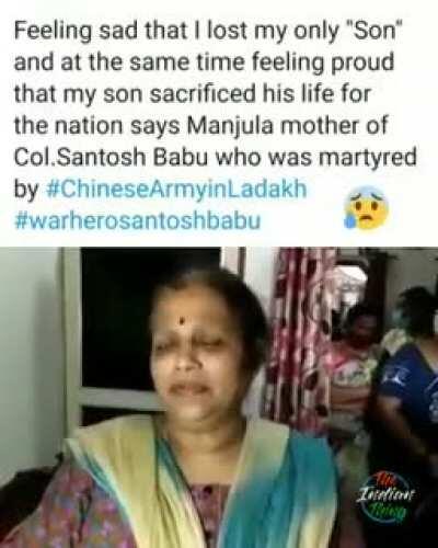 She is proud of her only son &quot;Colonel Santosh Babu&quot; who sacrificed his life for the nation.