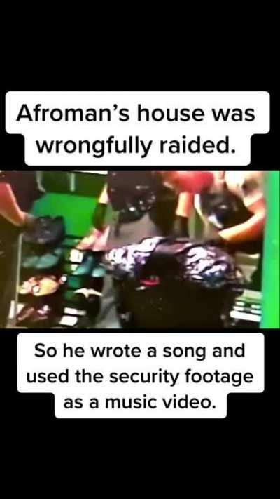 Rapper-singer Afroman, had his home wrongfully, failed raid by Ohio police, so he wrote a satirical song about it and used the security footage for the video. He is now, ironically, being sued by Ohio police for 'invasion of privacy'.