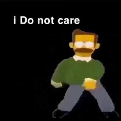 i do not care