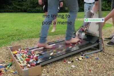 Me trying to post a meme