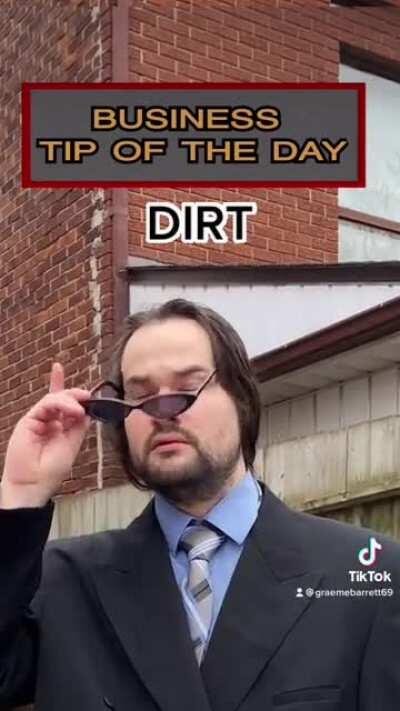 Business tip: dirt?