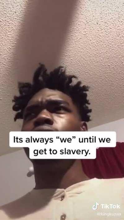 It’s always “we” unless it’s slavery