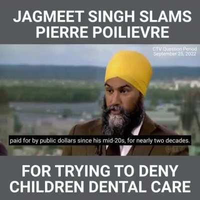 Pierre Poilievre has been able to take care of his teeth for 18 years thanks to Canadian taxpayers, but he doesn't think your kids deserve the same.