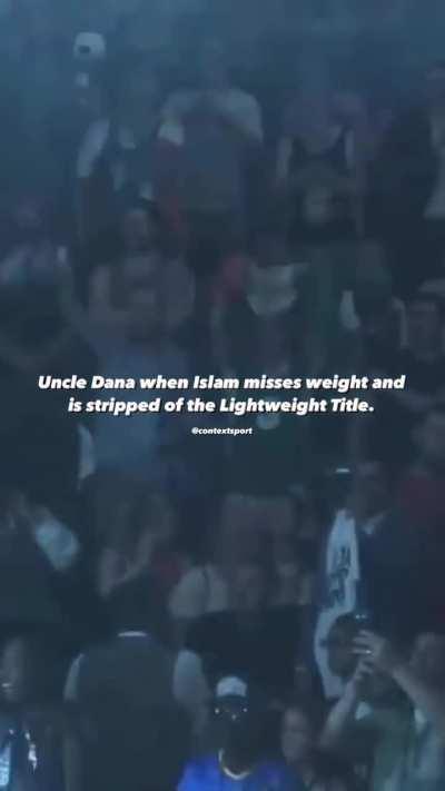 Uncle Dana when Islam misses weight and is stripped of the Lightweight Title.