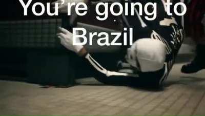 Your going to Brazil