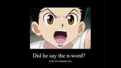 Gon needs to watch his language aswell