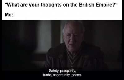 So what you're saying is... The British Empire was good?