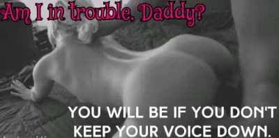 Don't force Daddy to stuff your panties in your mouth again.