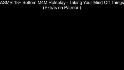 ASMR 18+ Bottom M4M Roleplay - Taking Your Mind Off Things