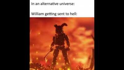 William getting sent to hell be like: