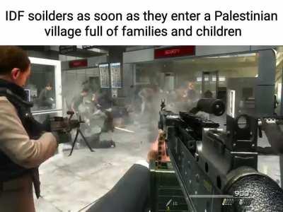 IDF soilders as soon as they enter a Palestinian
 village full of families and children