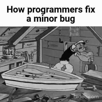 fixingBugsBeLike