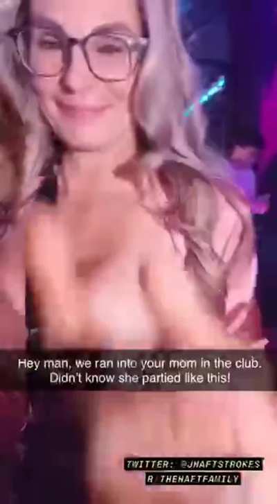 Friends mom as in the club