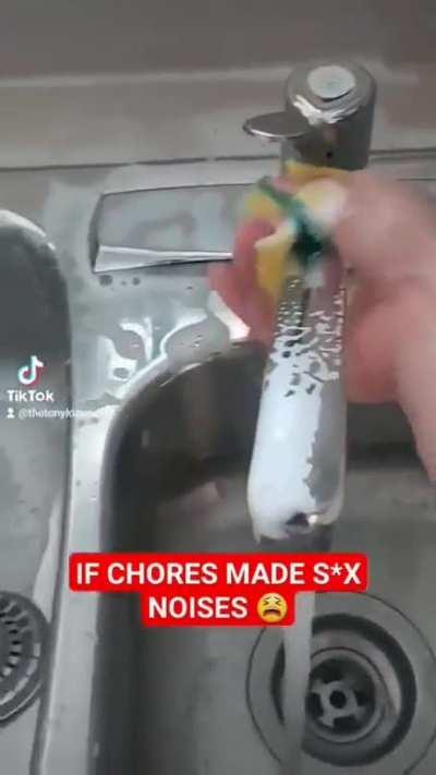 If Chores Made S*x Noises