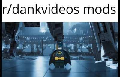 Dankvideos mods here be like