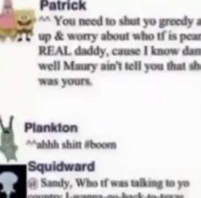 Ahh hell nah Patrick wants that spunch to spunch