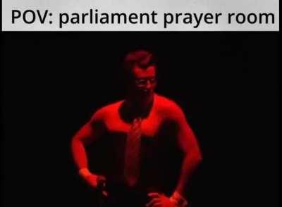 POV: You enter the parliamentary prayer room