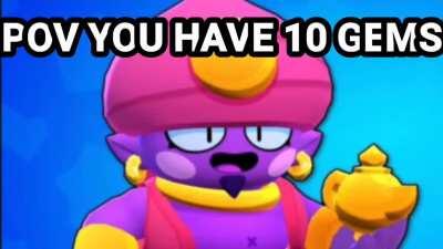 POV : you have 10 gems in gem grab