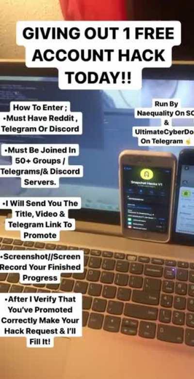 Anyone Here want a FREE Social Media HACK?!? Just For Promoting Our Service on Reddit, Telegram , & Discord 50x Times? Hosted By @naequality on snapchat // TheCyberDon on telegram - Contact Us for instructions on how to reddem your free hack today! Te