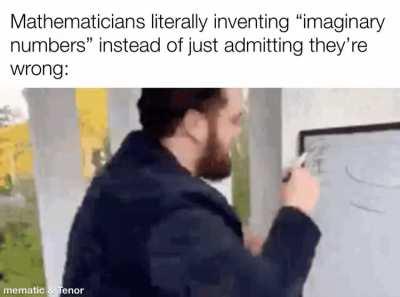 “Imaginary Numbers” smh my head