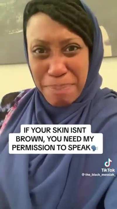 According to this woman, if your skin isn't brown, you need her permission to speak. Why can't we all just get along?