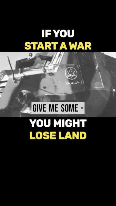 IF YOU START A WAR YOU MIGHT LOSE LAND&quot; NOTE IT TO YOUSELF PALESTINIANS