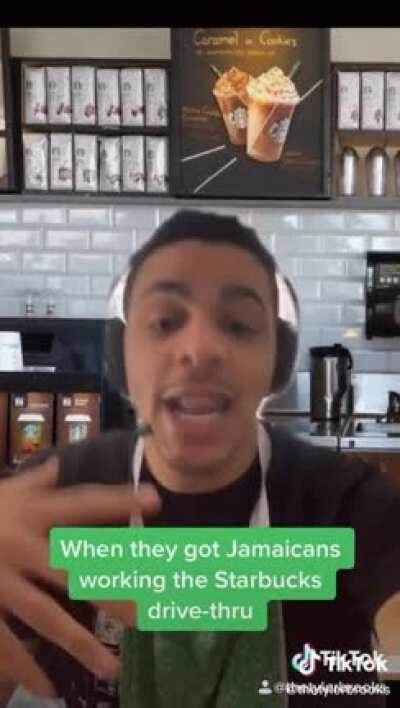 Jamaicans working the Starbucks drive thru