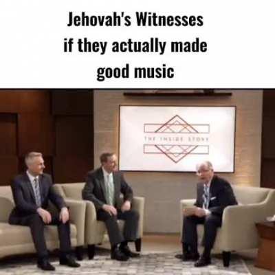 Jehovah loves the Organization's music! *eye wink*