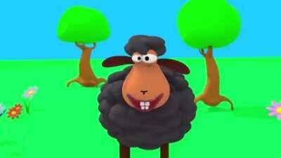 Bah bah black sheep this is nightmare fuel.