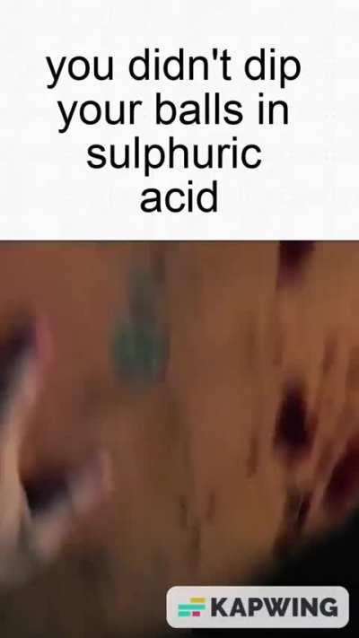 Dip your balls in sulphuric acid