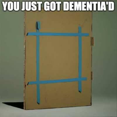 YOU JUST GOT DEMENTIA'D LOLL