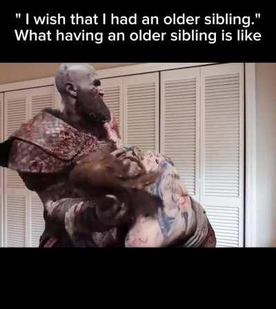 I would know, I am the older sibling