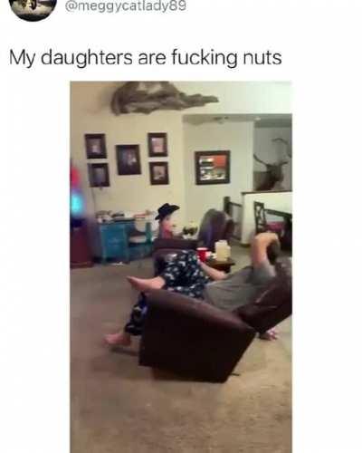 My daughters are f***ing nuts